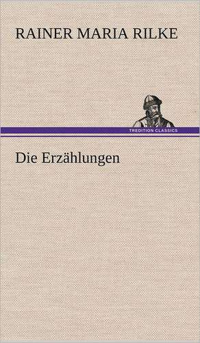 Die Erzählungen de Rainer Maria Rilke