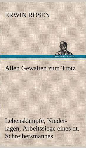 Allen Gewalten Zum Trotz: Das Lallen- Und Narrenbuch de Erwin Rosen