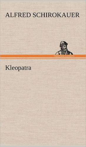 Kleopatra de Alfred Schirokauer