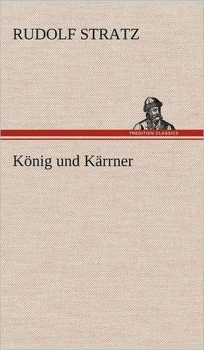 Konig Und Karrner: Das Lallen- Und Narrenbuch de Rudolf Stratz