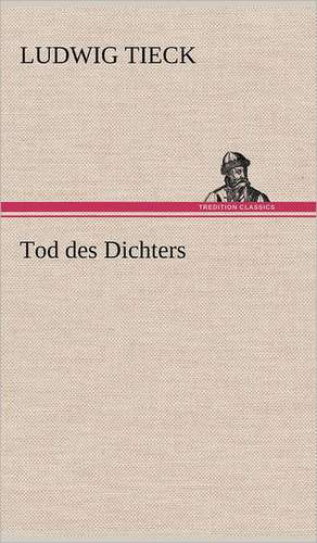 Tod Des Dichters: Das Lallen- Und Narrenbuch de Ludwig Tieck