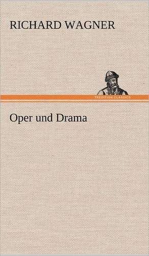 Oper Und Drama: Das Lallen- Und Narrenbuch de Richard Wagner