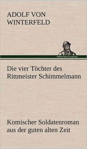 Die Vier Tochter Des Rittmeister Schimmelmann: Das Lallen- Und Narrenbuch de Adolf von Winterfeld