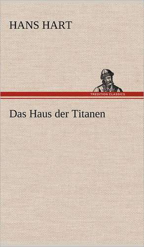 Das Haus Der Titanen: Karl Simrock) de Hans Hart