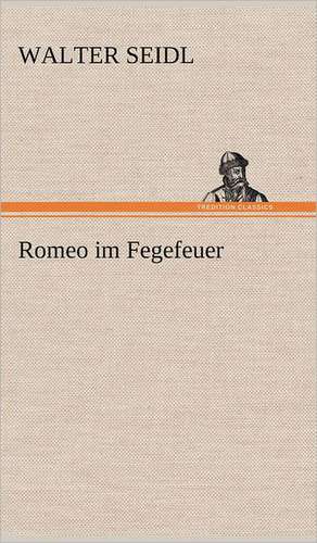 Romeo Im Fegefeuer: Benno Tschischwitz de Walter Seidl