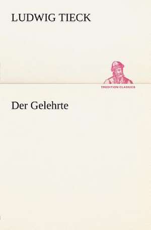 Der Gelehrte de Ludwig Tieck