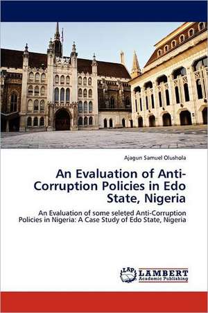 An Evaluation of Anti- Corruption Policies de Ajagun Samuel Olushola