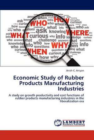 Economic Study of Rubber Products Manufacturing Industries de Anish C. Aniyan