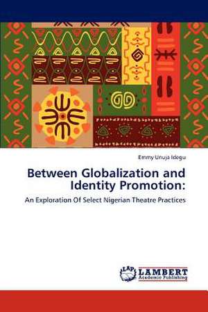 Between Globalization and Identity Promotion de Emmy Unuja Idegu