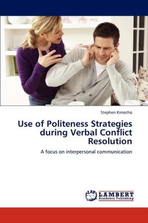 Use of Politeness Strategies during Verbal Conflict Resolution de Stephen Kimotho