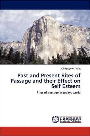 Past and Present Rites of Passage and their Effect on Self Esteem de Christopher Craig