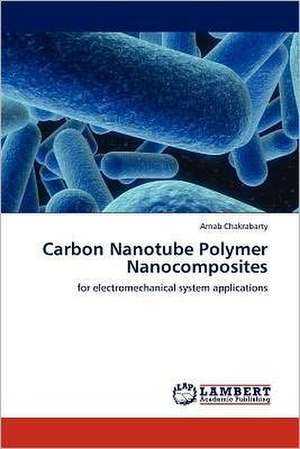 Carbon Nanotube Polymer Nanocomposites de Arnab Chakrabarty