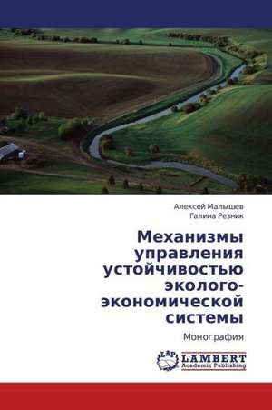 Mekhanizmy upravleniya ustoychivost'yu ekologo-ekonomicheskoy sistemy de Malyshev Aleksey