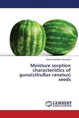 Moisture sorption characteristics of guna(citrullus ranatus) seeds de Abubakar Usman Meebee