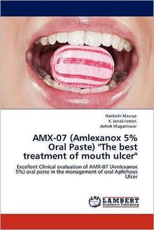 AMX-07 (Amlexanox 5% Oral Paste) "The best treatment of mouth ulcer" de Harikesh Maurya