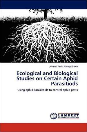 Ecological and Biological Studies on Certain Aphid Parasitiods de Ahmed Amin Ahmed Saleh