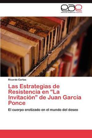 Las Estrategias de Resistencia En La Invitacion de Juan Garcia Ponce