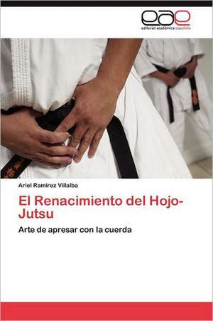 El Renacimiento del Hojo-Jutsu de Ariel Ramirez Villalba