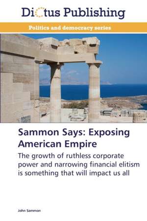 Sammon Says: Exposing American Empire de John Sammon