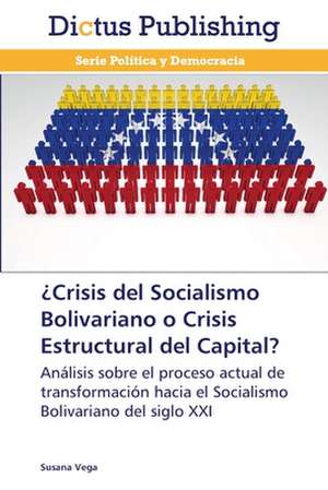 ¿Crisis del Socialismo Bolivariano o Crisis Estructural del Capital? de Susana Vega