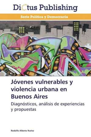 Jóvenes vulnerables y violencia urbana en Buenos Aires de Rodolfo Alberto Nuñez