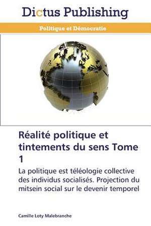 Réalité politique et tintements du sens Tome 1 de Camille Loty Malebranche