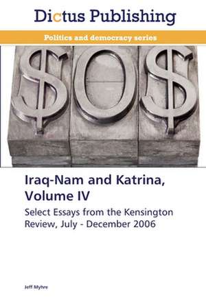 Iraq-Nam and Katrina, Volume IV de Jeff Myhre