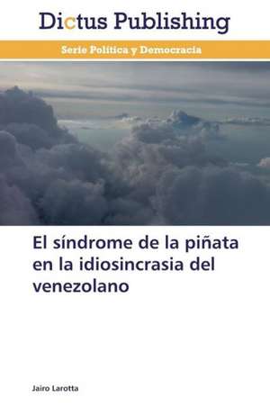 El síndrome de la piñata en la idiosincrasia del venezolano de Jairo Larotta