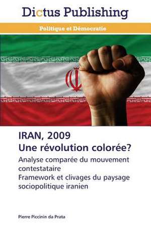 IRAN, 2009 Une révolution colorée? de Pierre Piccinin Da Prata