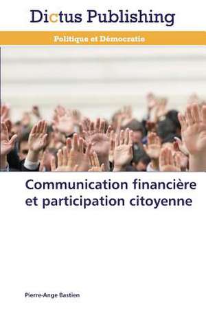 Communication financière et participation citoyenne de Pierre-Ange Bastien