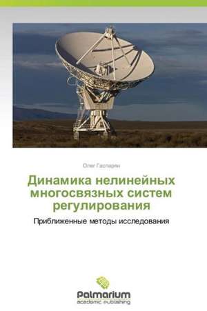 Dinamika nelineynykh mnogosvyaznykh sistem regulirovaniya de Gasparyan Oleg
