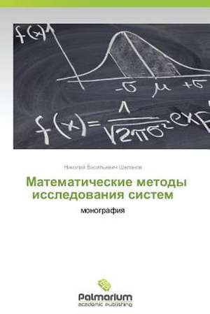 Matematicheskie metody issledovaniya sistem de Shalanov Nikolay Vasil'evich