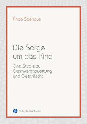 Die Sorge um das Kind de Rhea Seehaus