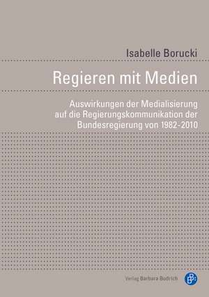 Regieren mit Medien de Isabelle Borucki