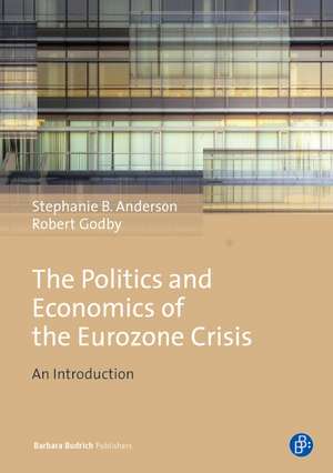 The Politics and Economics of the Eurozone Crisis: A Global Dialogue on Historical Trauma and Memory de Stephanie B. Anderson