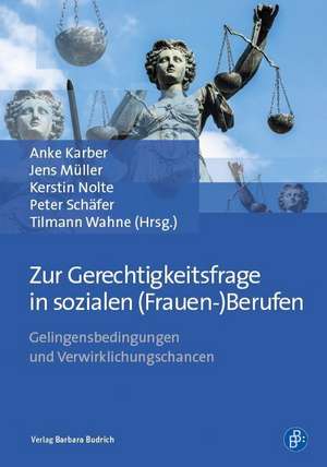 Zur Gerechtigkeitsfrage in sozialen (Frauen-)Berufen de Anke Karber