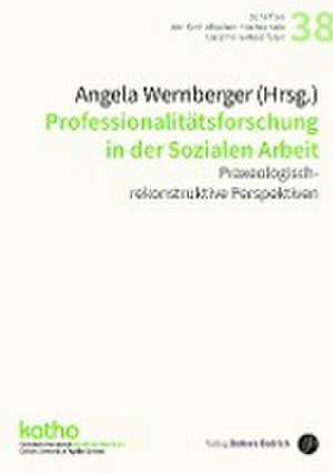 Professionalitätsforschung in der Sozialen Arbeit de Angela Wernberger