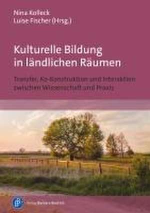 Kulturelle Bildung in ländlichen Räumen de Nina Kolleck