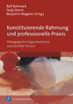 Konstituierende Rahmung und professionelle Praxis de Ralf Bohnsack