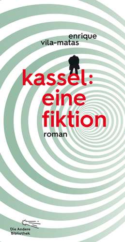 Kassel: eine Fiktion de Enrique Vila-Matas