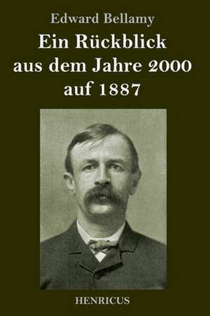 Ein Rückblick aus dem Jahre 2000 auf 1887 de Edward Bellamy