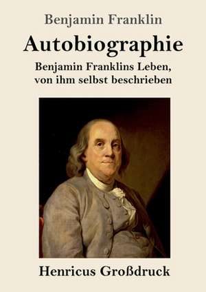 Autobiographie (Großdruck) de Benjamin Franklin