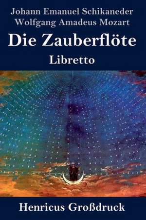 Die Zauberflöte (Großdruck) de Johann Emanuel Schikaneder