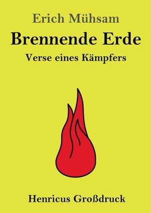 Brennende Erde (Großdruck) de Erich Mühsam