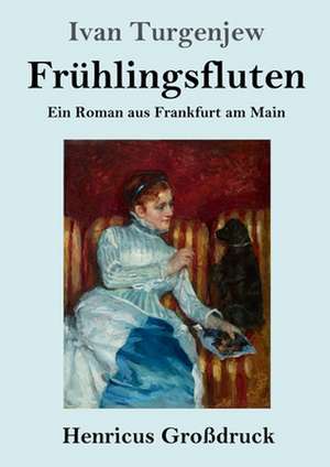 Frühlingsfluten (Großdruck) de Ivan Turgenjew