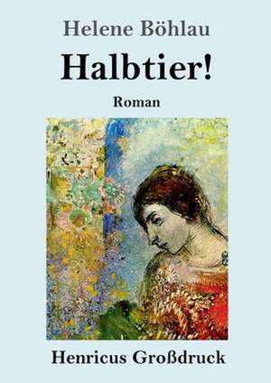 Halbtier! (Großdruck) de Helene Böhlau