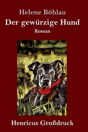 Der gewürzige Hund (Großdruck) de Helene Böhlau