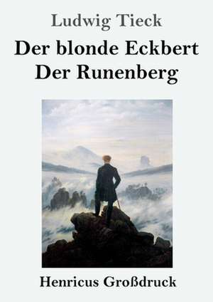 Der blonde Eckbert / Der Runenberg (Großdruck) de Ludwig Tieck