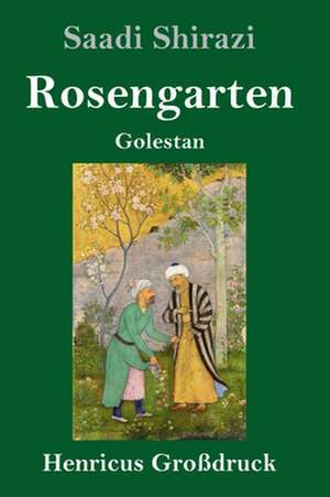 Rosengarten (Großdruck) de Saadi Shirazi