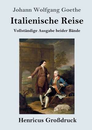 Italienische Reise (Großdruck) de Johann Wolfgang Goethe